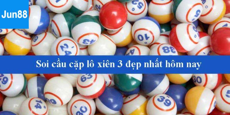 Cách chọn cặp xiên 3 đẹp nhất tại Jun88