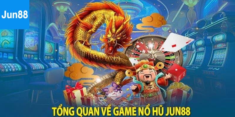 Vì sao nên chơi nổ hũ tại Jun88?